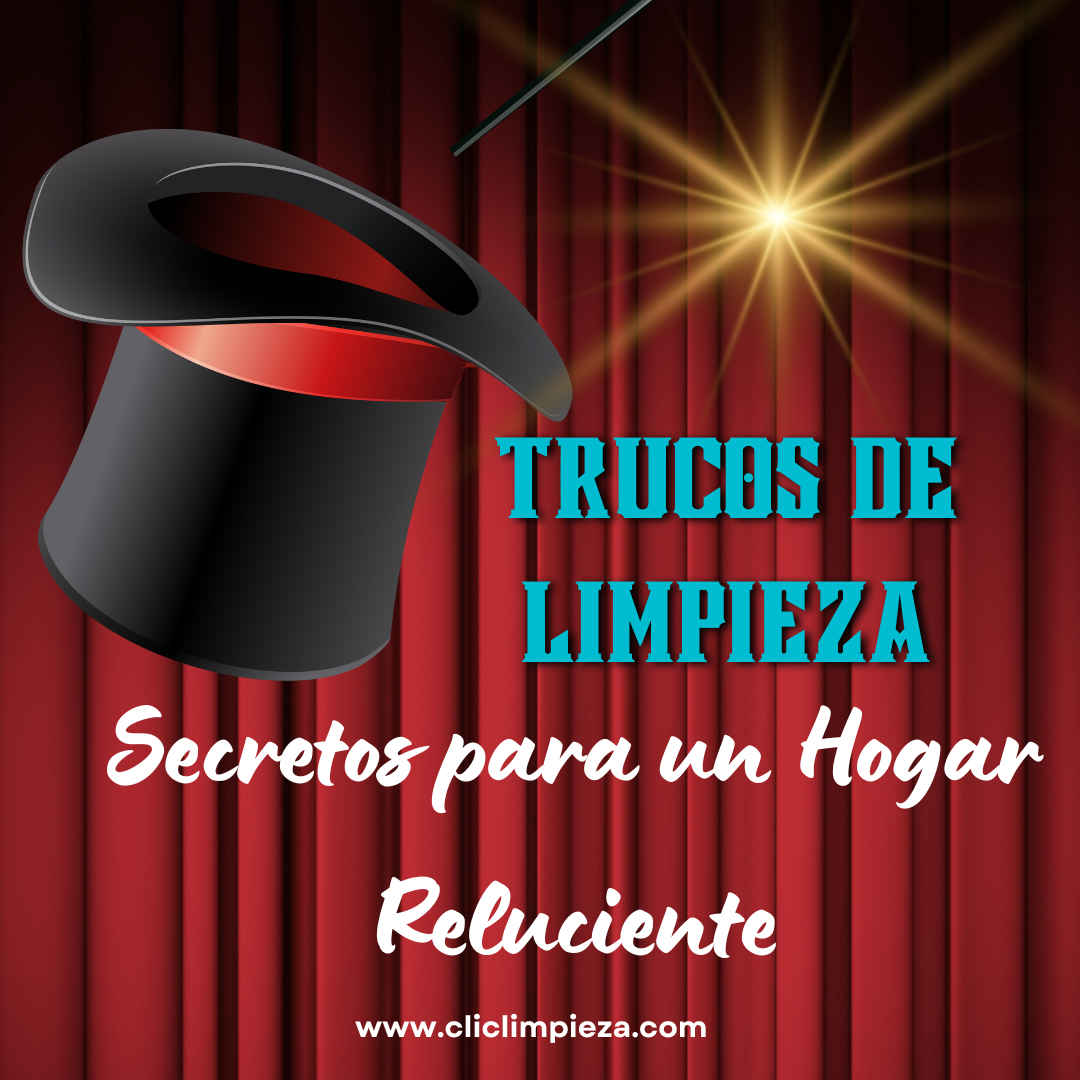 Trucos de Limpieza: Secretos para un Hogar Reluciente